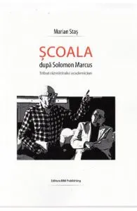 Scoala dupa Solomon Marcus de Marian Stas