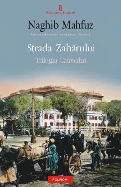Strada zaharului - Trilogia Cairoului Vol. 3 de Naghib Mahfuz