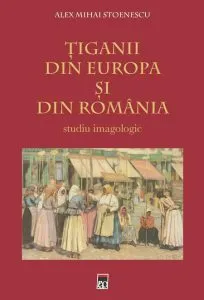 Tiganii din Europa si Romania de Alex Mihai Stoenescu