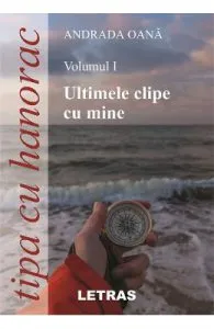 Tipa cu hanorac. Vol.1: Ultimele clipe cu mine de Andrada Oana