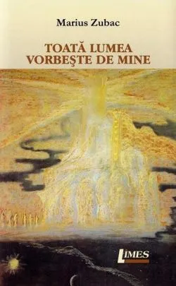 Toată lumea vorbește de mine de Marius Zubac