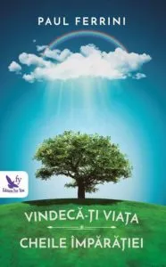 Vindeca-ti viata editie revizuita de Paul Ferrini