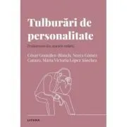Volumul 29. Descopera Psihologia. Tulburari de personalitate. Problemele din spatele mastii de Cesar Gonzalez-Blanch