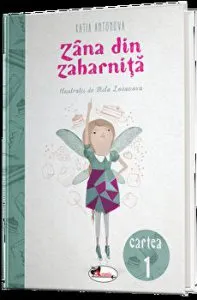 Zana din zaharnita. Cartea 1 de Katia Antonova