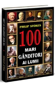 100 mari ganditori ai lumii de Philip Stokes