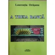 A treia banca de Laurentiu Orasanu