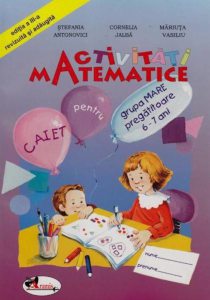 Activitati matematice - Caiet pentru grupa mare pregatitoare 6-7 ani