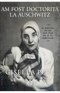 Am fost doctorita la Auschwitz
