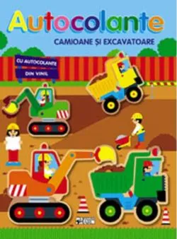 Autocolante. Camioane și excavatoare. Ne jucăm și construim