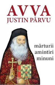 Avva Justin Parvu. Marturii. Amintiri. Minuni