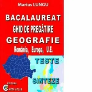 Bacalaureat-ghid de pregatire geografie de Marius Lungu