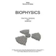 Biophysics. Practical Sessions and Seminars de Ramona M. Babes