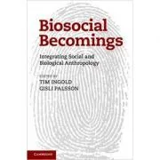 Biosocial Becomings: Integrating Social and Biological Anthropology de Tim Ingold