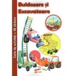 Buldozere si Excavatoare. Carte de activitati   48 stickere