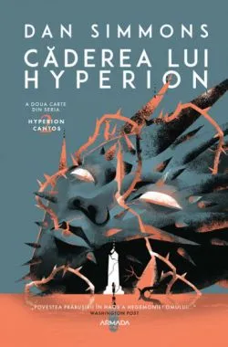 Caderea lui Hyperion (Seria HYPERION CANTOS, partea a II-a) de Dan Simmons