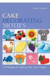 Cake Decorating Motifs: 150 Designs for Making Your Cake Unique de Sheila Lampkin