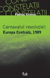 Carnavalul revolutiei: Europa Centrala, 1989