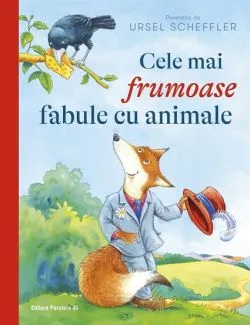 Cele mai frumoase fabule cu animale de Ursel SCHEFFLER