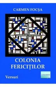 Colonia fericitilor de Carmen Focsa