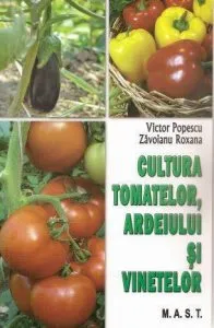 Cultura tomatelor, ardeiului si vinetelor de Victor Popescu