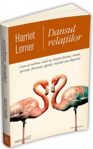 Dansul relatiilor - Cum sa vorbim cand ne simtim furiosi, raniti, speriati, frustrati, jigniti, inselati sau disperati