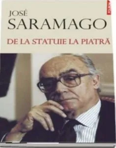 De la statuie la piatra de Jose Saramago