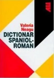 Dictionar spaniol-roman de Valeria Neagu