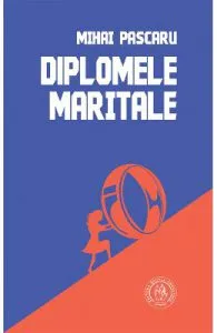 Diplomele maritale de Mihai Pascaru