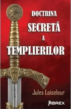 Doctrina secreta a templierilor de Jules Loiseleur