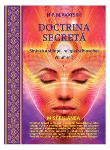 Doctrina secretă. Sinteză a științei, religiei și a filosofiei (vol.5) de Helena Petrovna Blavatsky