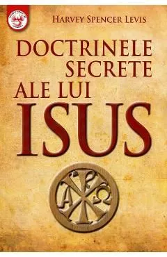 Doctrinele secrete ale lui Isus de Harvey Spencer Levis