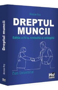 Dreptul muncii. Curs universitar Ed.4