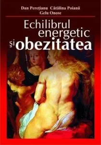 Echilibrul energetic si obezitatea de Dan Peretianu
