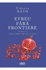 Evreu fara frontiere Vol.2 de Tiberiu Roth