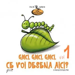 Ghici, ghici, ghici ce voi desena aici ? Vol. 1 de Lucia Muntean