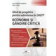 Ghid de pregatire pentru admiterea la Drept. Economie si Gandire critica de Sorin Spineanu-Dobrota