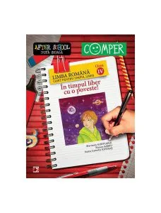 În timpul liber cu o poveste! Limba română. Caiet pentru timpul liber. Clasa a IV-a de Marinela Scripcariu