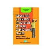 Inegalitati matematice structurate pe tipuri de inegalitati clasice de Marius Dragan