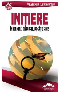 Initiere in fericire, dragoste, bogatie si vis de Vladimir Lermontov