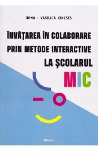 Invatarea in colaborare prin metode interactive la scolarul mic de Irina-Vasilica Kincses