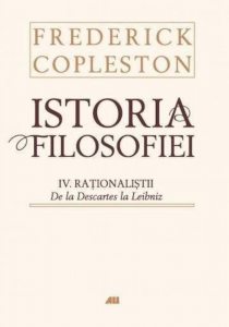 Istoria filosofiei. Vol. IV Rationalistii. De la Descartes la Leibniz