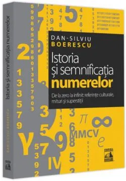 Istoria și semnificația numerelor de Dan-Silviu Boerescu