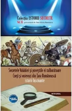 Istorii secrete Vol.40: Secretele Valahiei si povestile ei tulburatoare de Dan-Silviu Boerescu