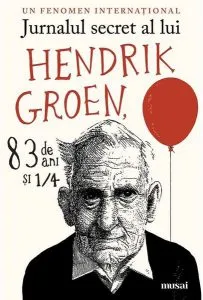 Jurnalul secret al lui Hendrik Groen, 83 de ani şi ¼ de Hendrik Groen