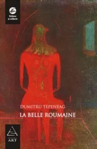 La belle Roumanie de Dumitru Tepeneag