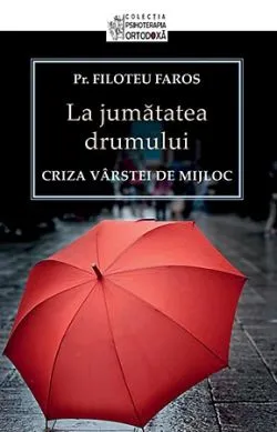 La Jumatatea Drumului - Criza Varstei De Mijloc de Filoteu Faros