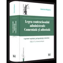 Legea contenciosului administrativ comentata si adnotata, revazuta si adaugita 2022 de Gabriela Bogasiu