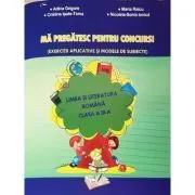 Ma pregatesc pentru concurs! Exercitii aplicate si modele de subiecte. Limba romana clasa a 3-a de Adina Grigore
