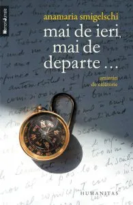 Mai de ieri, mai de departe...Amintiri de calatorie de Anamaria Smigelschi