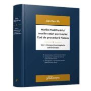Marile modificari si marile ratari ale Noului Cod de procedura fiscala. Vol. I. Perspectiva dreptului administrativ